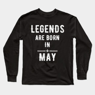 Legends are born in may Long Sleeve T-Shirt